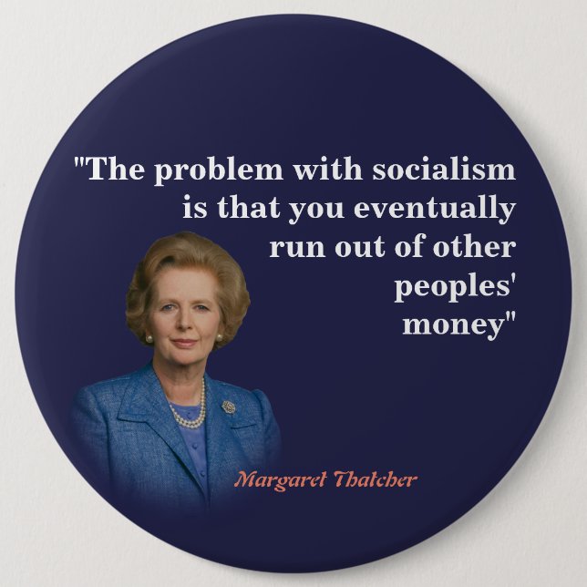 Margaret Thatcher Quote On Socialism 6 Cm Round Badge (Front)