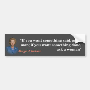 Margaret Thatcher Quote On Who To Ask Bumper Sticker