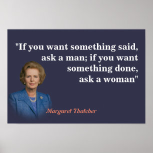 Margaret Thatcher Quote On Who To Ask Poster