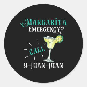Margarita Emergency Call 9 Juan Juan Cinco De Mayo Classic Round Sticker