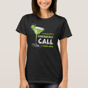 Margarita Emergency Call 9 Juan Juan Presents 1 T-Shirt