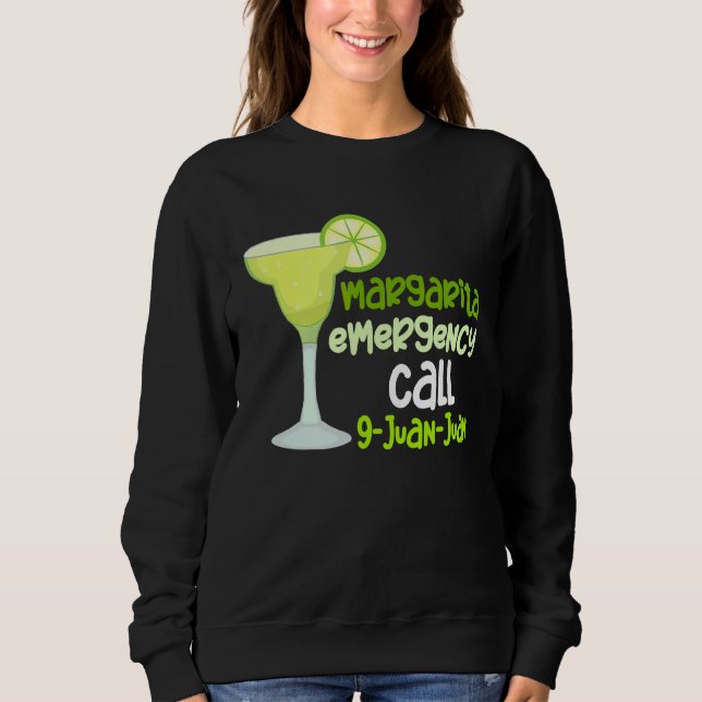 Margarita Emergency Call 9 Juan Juan Presents Sweatshirt (Front)