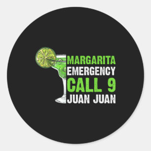 Margarita Emergency Call 9 Juan Juan Shirt Classic Round Sticker