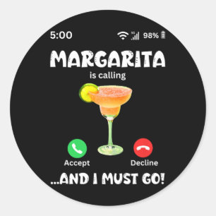 Margarita Is Calling And I Must Go! Cinco De Mayo Classic Round Sticker