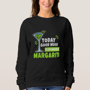 Margarita - Today Good Mood Sweatshirt