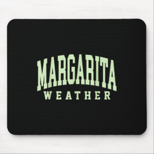 Margarita Weather Funny Cinco De Mayo Margarita Me Mouse Pad