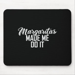 Margaritas Made Me Do It Cinco De Mayo Gift  Mouse Pad