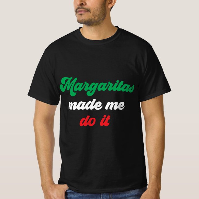 Margaritas Made Me Do It Fun Design T-Shirt (Front)