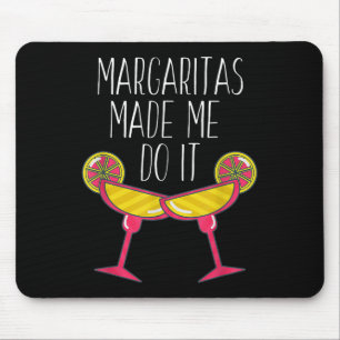 Margaritas Made Me Do It Shirt, Funny Drinking Quo Mouse Pad