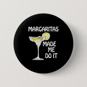 Margaritas Made Me Do It Shirt Funny Men Women Dri 6 Cm Round Badge
