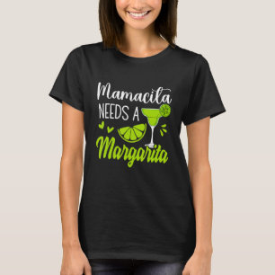 Margaritas Senoritas Mamacita Needs A Margarita Cu T-Shirt