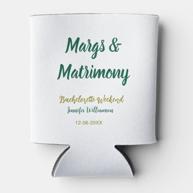 Margs and matrimony add name date bachelorette par can cooler (Front)