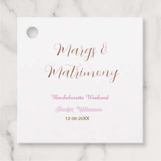 Margs and matrimony add name date bachelorette par favour tags