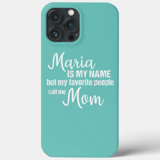 Maria Is My Name But My Favourite People Call Me iPhone 13 Pro Max Case