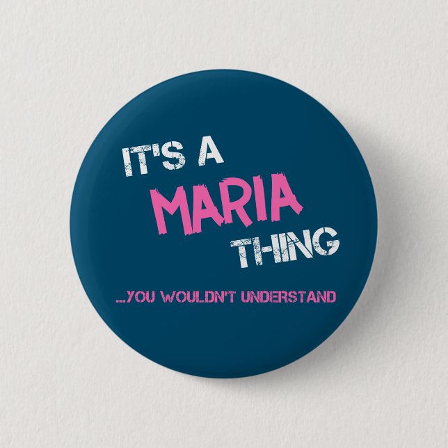 Maria thing you wouldn't understand name 6 cm round badge (Front)