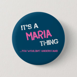 Maria thing you wouldn't understand name 6 cm round badge
