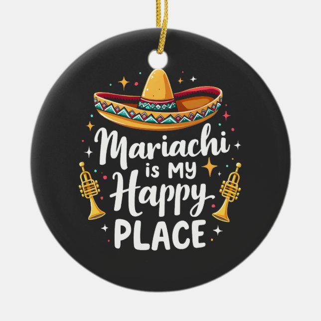 Mariachi is my Happy Place Mexico Music Saxophone Ceramic Ornament (Front)