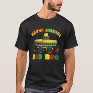 Mariachi Mexican Sombrero Nacho Average Big Broth T-Shirt
