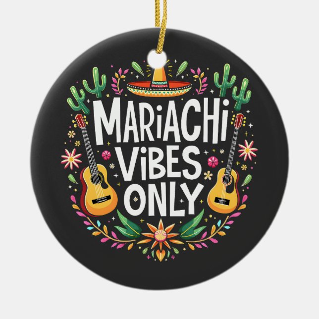 Mariachi Vibes Only Mexico Saxophone Music Lovers  Ceramic Ornament (Front)