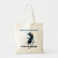 Marie Curie - Nothing in Life is to be feared