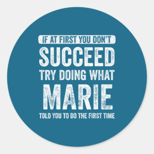 Marie If Don' Succeed Try Classic Round Sticker