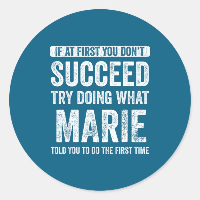 Marie If Don' Succeed Try Classic Round Sticker (Front)