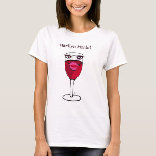 MARILYN MERLOT...WINE PRINT BY JILL T-Shirt