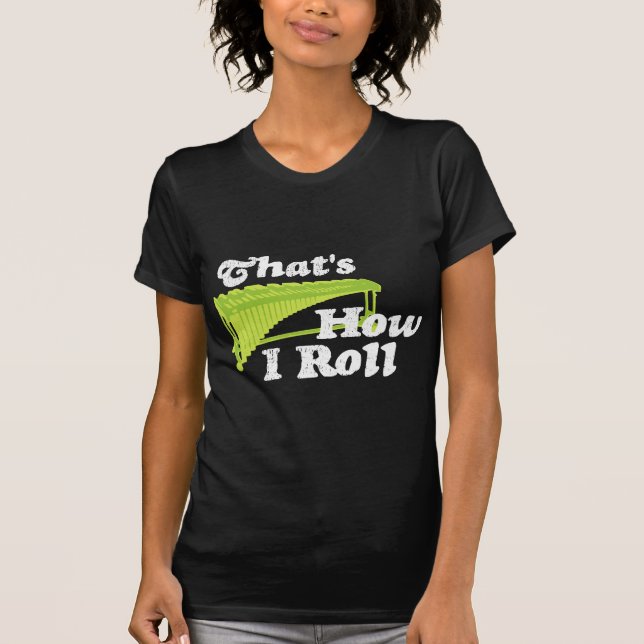 Marimba - That's How I Roll T-Shirt (Front)
