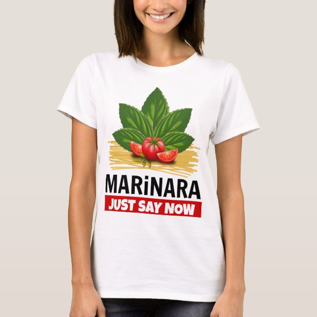 Marinara Just Say Now Basil Tomatoes Spaghetti T-Shirt (Front)