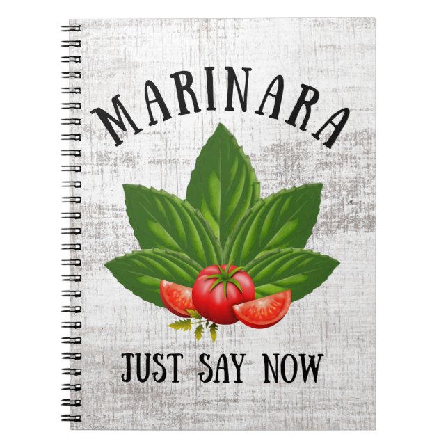 Marinara Just Say Now Italy Basil Leaves Tomatoes Notebook (Front)