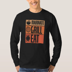 Marinate Grill Eat Barbecue Steak Party Smoker Gri T-Shirt