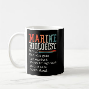Marine Biologist (Noun) One Who Gets Too Excited Coffee Mug