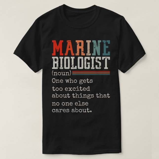 Marine Biologist (Noun) One Who Gets Too Excited T-Shirt (Design Front)