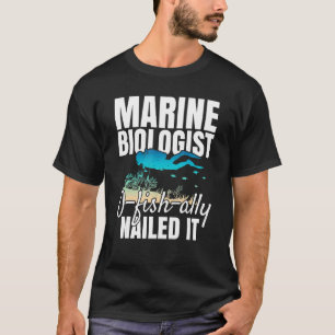 Marine Biologist O Fish Ally Nailed It  Ocean Stud T-Shirt