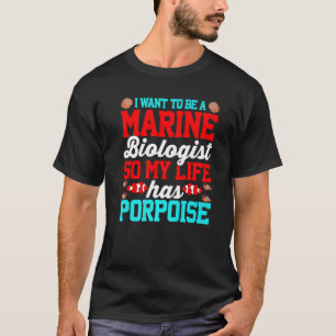 Marine Biologist Porpoise  Marine Life   Puns T-Shirt