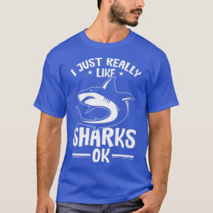Marine Biology I Just Really Like Sharks Ok T-Shirt