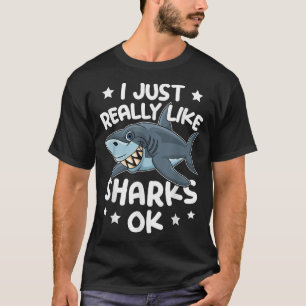 Marine Biology I Just Really Like Sharks Ok  T-Shirt