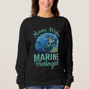 Marine Biology Mum Wife Marine Biologist Sweatshirt