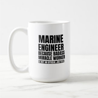 Marine engineer because badass miracle worker is coffee mug
