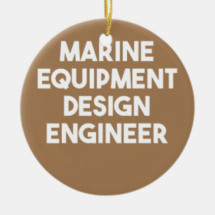 Marine Equipment Design Engineer Ceramic Ornament