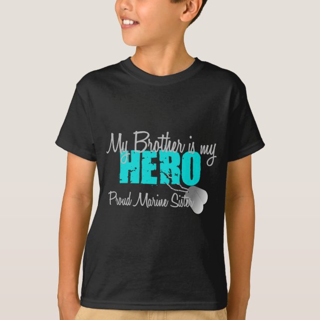 Marine Sister - Brother is my Hero T-Shirt (Front)