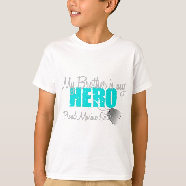 Marine Sister - Brother is my Hero T-Shirt (Front)