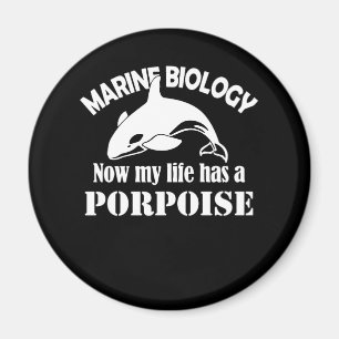 Maring Biology Now My Life Has A Porpoise T Shirt Magnet