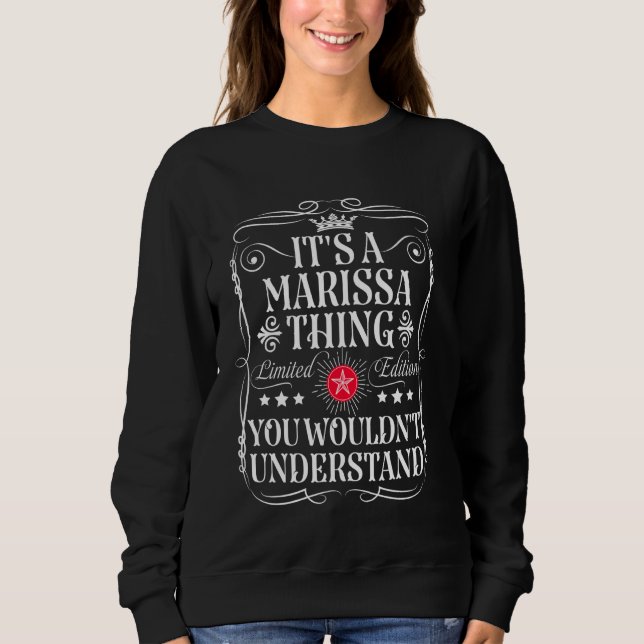 Marissa Name Its A Marissa Thing You Wouldn't Unde Sweatshirt (Front)