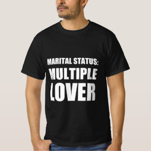 Marital status : multiple lover T-Shirt