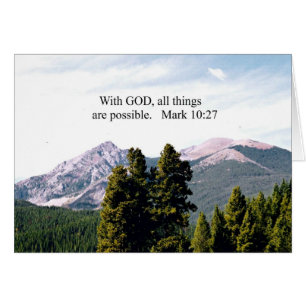 Mark 10:27 With God, all things are possible.