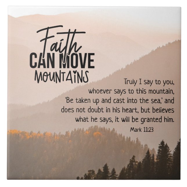 Mark 11:23 Faith Can Move Mountains Bible Ceramic Tile (Front)
