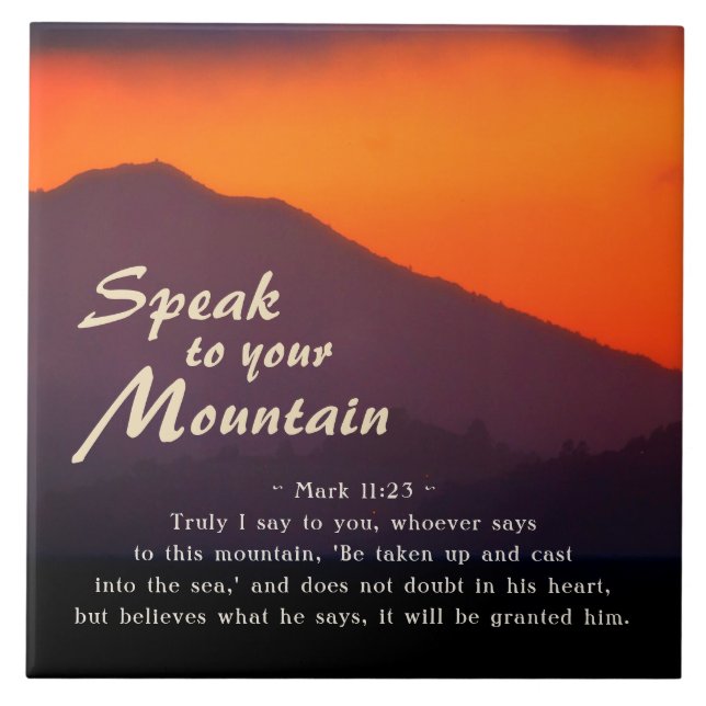 Mark 11:23 Speak to Your Mountain Bible Ceramic Tile (Front)
