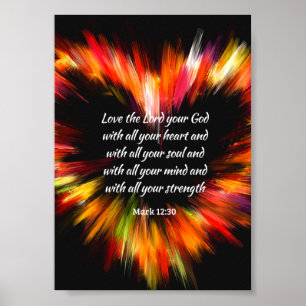 Mark 12:30 Love the Lord with all your heart Poster