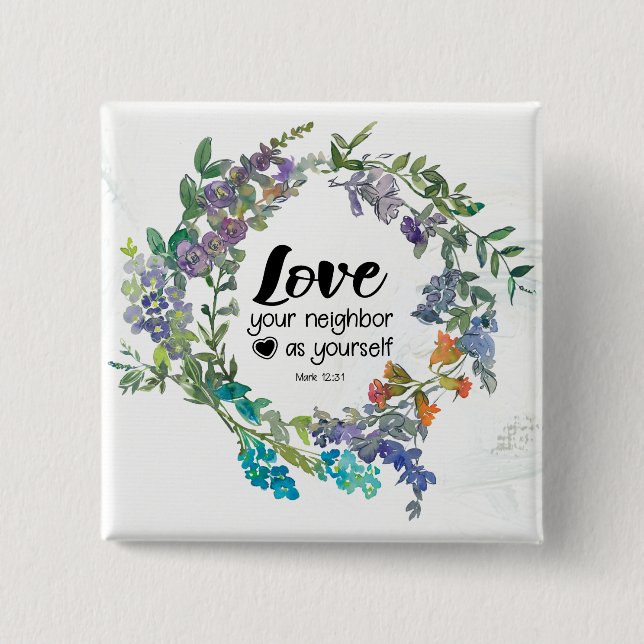Mark 12:31 Love your neighbour as yourself Flowers 15 Cm Square Badge (Front)